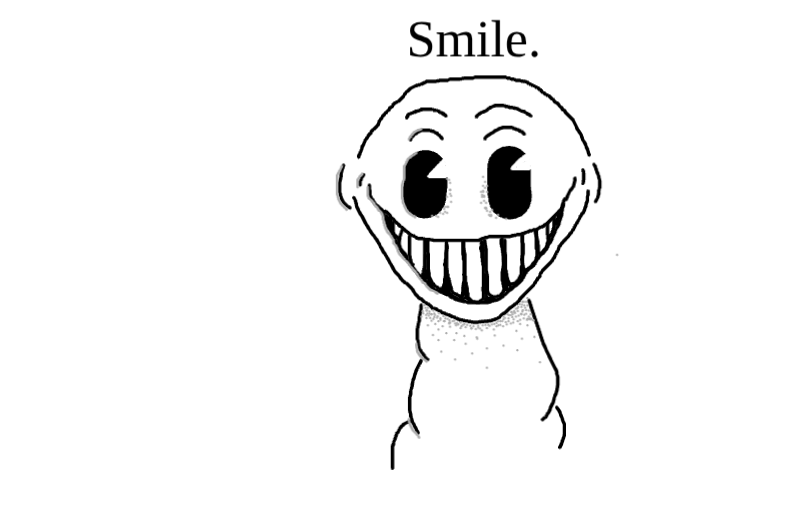 Smile.