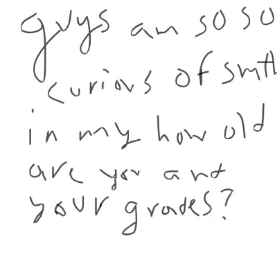 Guys am so curious what grade are you guys and age